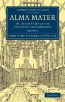Alma Mater: Or, Seven Years at the University of Cambridge - John Martin Frederick Wright - cover
