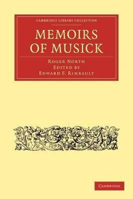 Memoirs of Musick: Now First Printed from the Original MS. and Edited, with Copious Notes - Roger North - cover