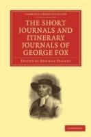 The Short Journals and Itinerary Journals of George Fox: In Commemoration of the Tercentenary of his Birth (1624-1924)