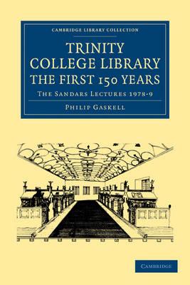 Trinity College Library. The First 150 Years: The Sandars Lectures 1978-9 - Philip Gaskell - cover