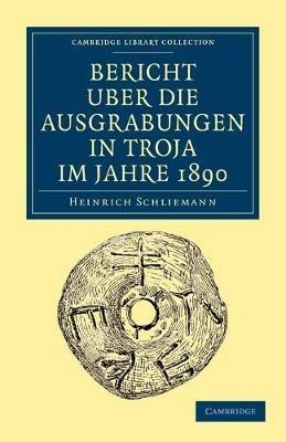 Bericht UEber die Ausgrabungen in Troja im Jahre 1890 - Heinrich Schliemann - cover
