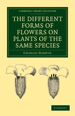 The Different Forms of Flowers on Plants of the Same Species - Charles Darwin - cover
