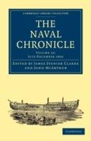 The Naval Chronicle: Volume 16, July-December 1806: Containing a General and Biographical History of the Royal Navy of the United Kingdom with a Variety of Original Papers on Nautical Subjects - cover