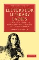 Letters for Literary Ladies: To Which is Added, an Essay on the Noble Science of Self-Justification - Maria Edgeworth - cover
