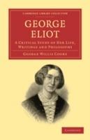 George Eliot: A Critical Study of her Life, Writings and Philosophy - George Willis Cooke - cover