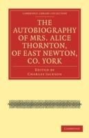 The Autobiography of Mrs. Alice Thornton, of East Newton, Co. York - Alice Thornton - cover