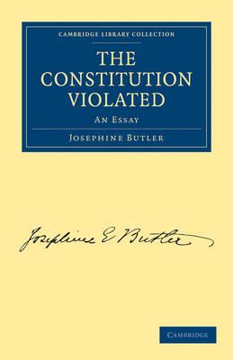The Constitution Violated: An Essay - Josephine Butler - cover