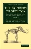 The Wonders of Geology: Or, a Familiar Exposition of Geological Phenomena - Gideon Algernon Mantell - cover