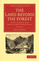 The Land Beyond the Forest: Facts, Figures, and Fancies from Transylvania - Emily Gerard - cover