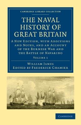 The Naval History of Great Britain: A New Edition, with Additions and Notes, and an Account of the Burmese War and the Battle of Navarino - William James - cover