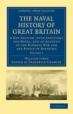 The Naval History of Great Britain: A New Edition, with Additions and Notes, and an Account of the Burmese War and the Battle of Navarino - William James - cover