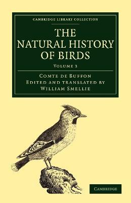 The Natural History of Birds: From the French of the Count de Buffon; Illustrated with Engravings, and a Preface, Notes, and Additions, by the Translator - Georges Louis Leclerc, Comte de Buffon - cover