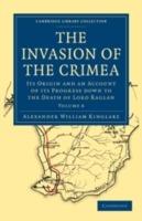 The Invasion of the Crimea: Its Origin and an Account of its Progress Down to the Death of Lord Raglan