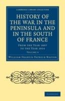 History of the War in the Peninsula and in the South of France: From the Year 1807 to the Year 1814 - William Francis Patrick Napier - cover