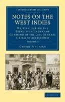 Notes on the West Indies: Written during the Expedition under the Command of the Late General Sir Ralph Abercromby - George Pinckard - cover