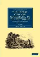 The History, Civil and Commercial, of the West Indies: With a Continuation to the Present Time - Bryan Edwards - cover