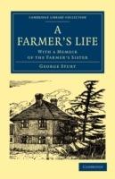 A Farmer's Life: With a Memoir of the Farmer's Sister - George Sturt - cover