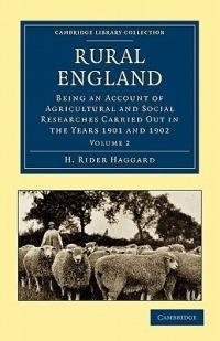Rural England: Being an Account of Agricultural and Social Researches Carried Out in the Years 1901 and 1902 - H. Rider Haggard - cover
