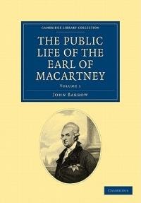 The Public Life of the Earl of Macartney - John Barrow,George Macartney - cover