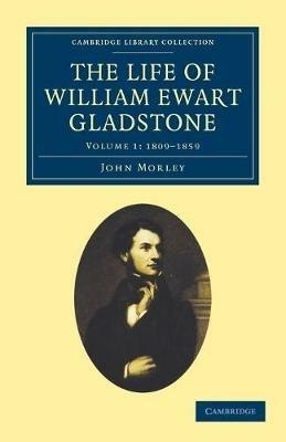 The Life of William Ewart Gladstone - John Morley - cover