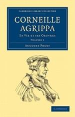 Corneille Agrippa: Sa Vie et ses Oeuvres
