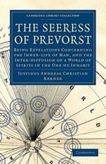 The Seeress of Prevorst: Being Revelations Concerning the Inner-life of Man, and the Inter-diffusion of a World of Spirits in the One We Inhabit