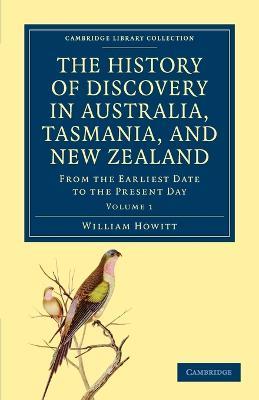The History of Discovery in Australia, Tasmania, and New Zealand: From the Earliest Date to the Present Day - William Howitt - cover
