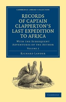 Records of Captain Clapperton's Last Expedition to Africa: With the Subsequent Adventures of the Author - Richard Lander - cover