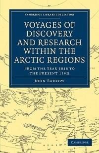 Voyages of Discovery and Research within the Arctic Regions, from the Year 1818 to the Present Time - John Barrow - cover