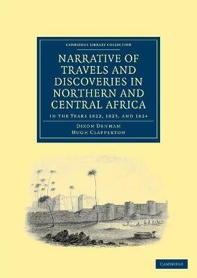 Narrative of Travels and Discoveries in Northern and Central Africa, in the Years 1822, 1823, and 1824 - Dixon Denham,Hugh Clapperton - cover