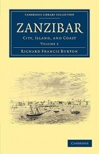 Zanzibar: City, Island, and Coast - Richard Francis Burton - cover