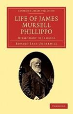 Life of James Mursell Phillippo: Missionary in Jamaica