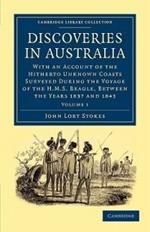 Discoveries in Australia: With an Account of the Hitherto Unknown Coasts Surveyed during the Voyage of the HMS Beagle, between the Years 1837 and 1843