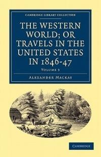 The Western World; or, Travels in the United States in 1846-47 - Alexander Mackay - cover
