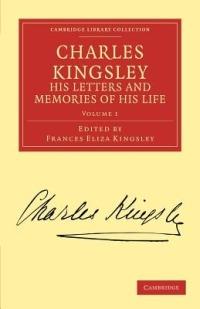 Charles Kingsley, his Letters and Memories of his Life - Charles Kingsley - cover
