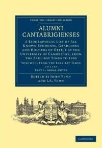 Alumni Cantabrigienses: A Biographical List of All Known Students, Graduates and Holders of Office at the University of Cambridge, from the Earliest Times to 1900 - cover