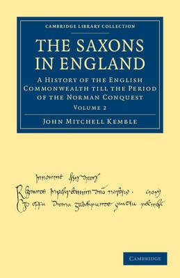 The Saxons in England: A History of the English Commonwealth till the Period of the Norman Conquest - John Mitchell Kemble - cover