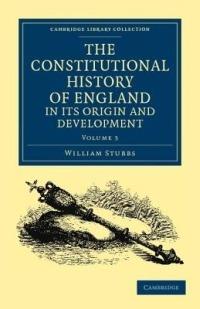 The Constitutional History of England, in its Origin and Development - William Stubbs - cover