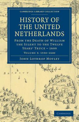 History of the United Netherlands: From the Death of William the Silent to the Twelve Years' Truce - 1609 - John Lothrop Motley - cover