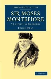 Sir Moses Montefiore: A Centennial Biography - Lucien Wolf - cover