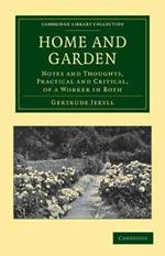 Home and Garden: Notes and Thoughts, Practical and Critical, of a Worker in Both