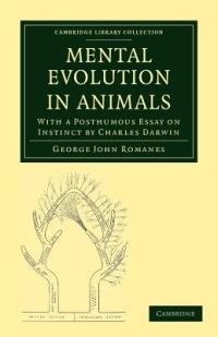 Mental Evolution in Animals: With a Posthumous Essay on Instinct by Charles Darwin - George John Romanes - cover