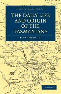 The Daily Life and Origin of the Tasmanians - James Bonwick - cover