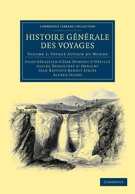 Histoire generale des voyages par Dumont D'Urville, D'Orbigny, Eyries et A. Jacobs - Jules-Sebastien-Cesar Dumont d'Urville,Alcide Dessalines d'Orbigny,Jean Baptiste Benoit Eyries - cover