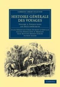 Histoire generale des voyages par Dumont D'Urville, D'Orbigny, Eyries et A. Jacobs - Jules-Sebastien-Cesar Dumont d'Urville,Alcide Dessalines d'Orbigny,Jean Baptiste Benoit Eyries - cover
