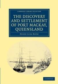 The Discovery and Settlement of Port Mackay, Queensland - Henry Ling Roth - cover