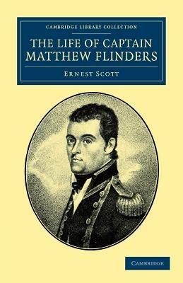 The Life of Captain Matthew Flinders, R.N. - Ernest Scott - cover