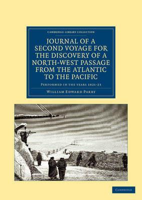 Journal of a Second Voyage for the Discovery of a North-West Passage from the Atlantic to the Pacific: Performed in the Years 1821-22-23 ... under the Orders of Captain William Edward Parry - William Edward Parry - cover