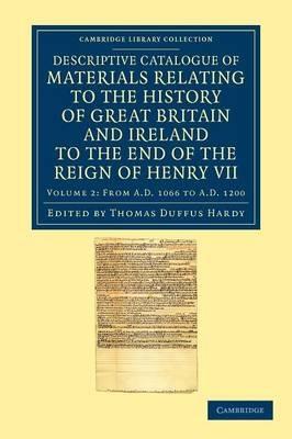 Descriptive Catalogue of Materials Relating to the History of Great Britain and Ireland to the End of the Reign of Henry VII - cover