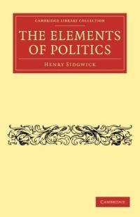 The Elements of Politics - Henry Sidgwick - cover